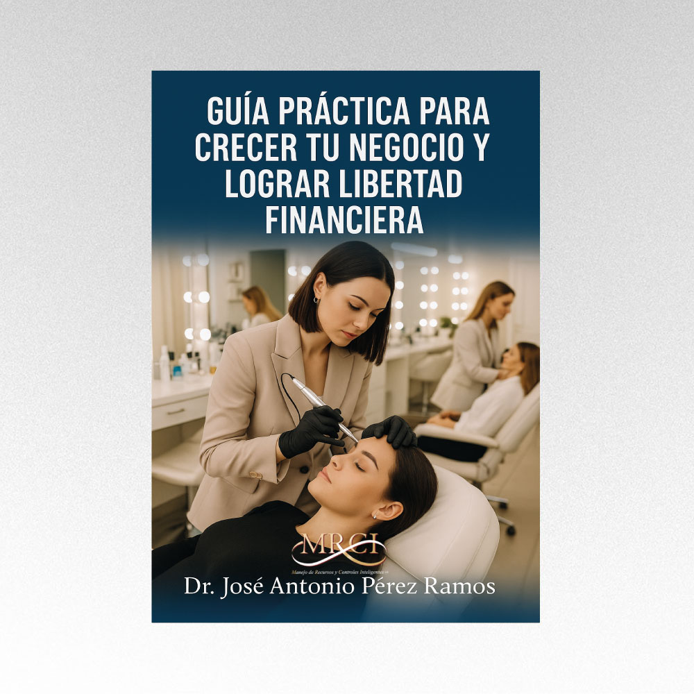 Guía práctica para crecer tu negocio y lograr libertad financiera