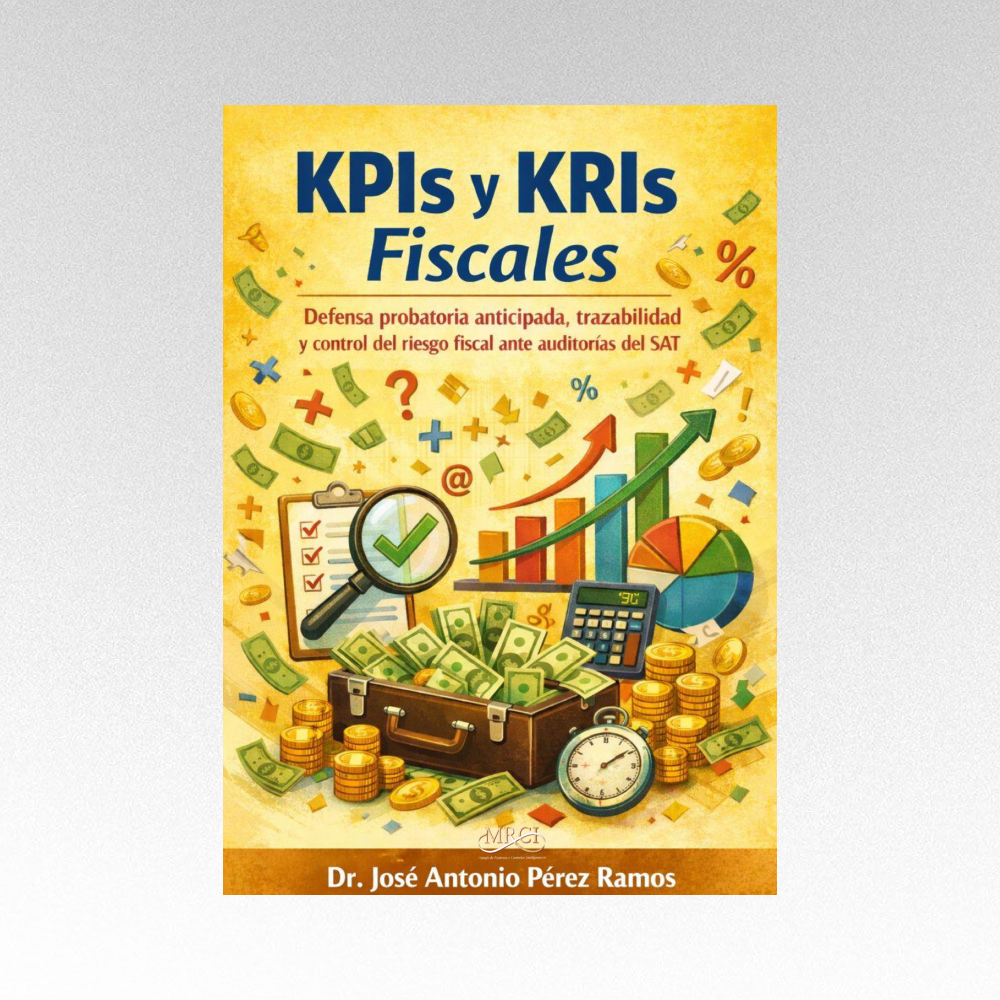 KPIs y KRIs Fiscales - Defensa probatoria anticipada, trazabilidad y control del riesgo fiscal ante auditorías del SAT